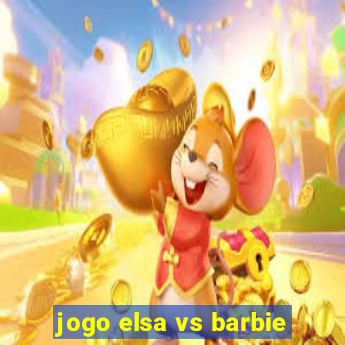 jogo elsa vs barbie